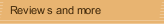Reviews and more